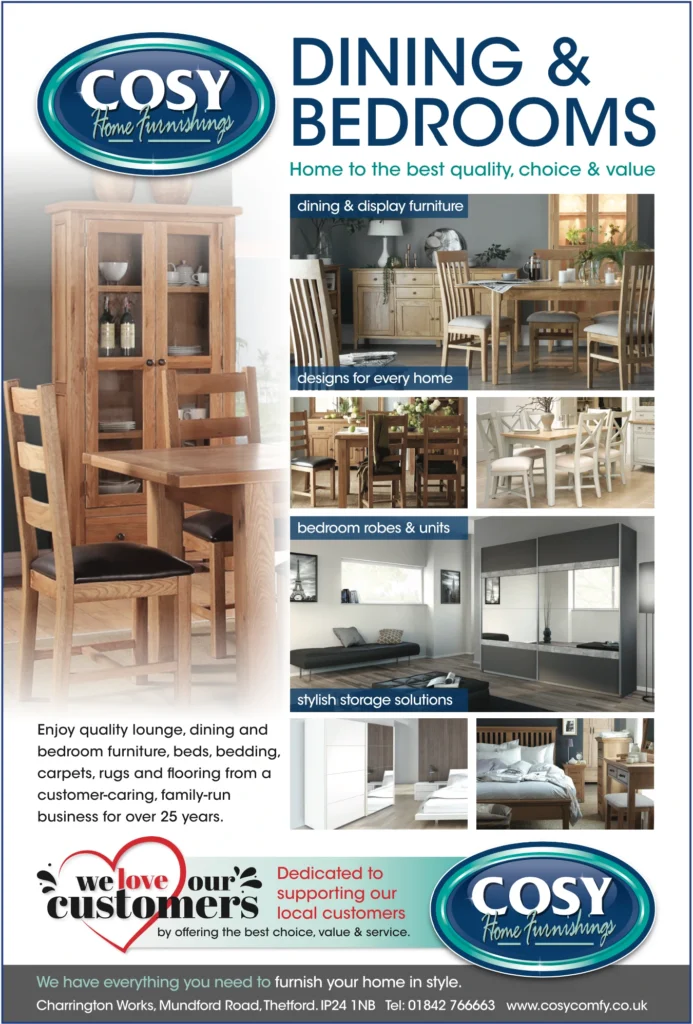 A full-page advertisement for Cosy Home Furnishings featuring a variety of wooden dining and bedroom furniture. Text includes:
“DINING & BEDROOMS – Home to the best quality, choice & value.”
Sections are labeled: “dining & display furniture,” “designs for every home,” “bedroom robes & units,” and “stylish storage solutions.”
At the bottom: “we love our customers – Dedicated to supporting our local customers,” and store details including address, phone number, and website.