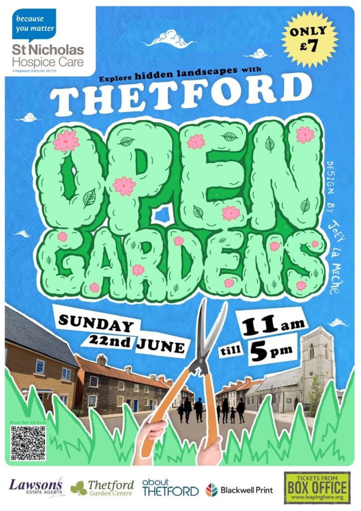 Poster promoting “Thetford Open Gardens” on Sunday 22nd June from 11am till 5pm, in aid of St Nicholas Hospice Care. The title is written in large bubble-style letters shaped like green hedges with pink flowers. A pair of cartoon hands with garden shears trim grass below the text, revealing a cut-out view of King Street in Thetford with silhouettes of people walking. Supporting logos include Lawsons, Thetford Garden Centre, About Thetford, Blackwell Print, and Leaping Hare. A yellow burst shows the ticket price: “ONLY £7”.