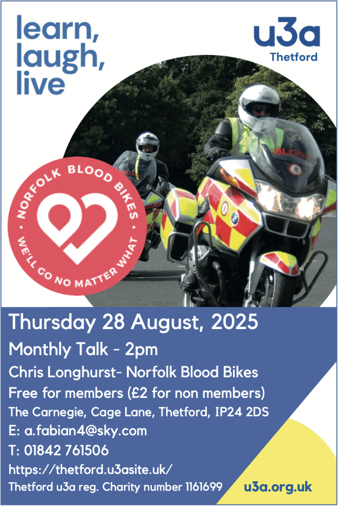 Poster for a u3a Thetford monthly talk on Thursday 28 August, 2025 at 2pm, featuring Chris Longhurst from Norfolk Blood Bikes. A photo shows two riders on high-vis motorbikes marked “BLOOD”. Event is free for members (£2 for non-members) and held at The Carnegie, Thetford. Contact details and website info are listed. Slogan at top left: “learn, laugh, live”.
