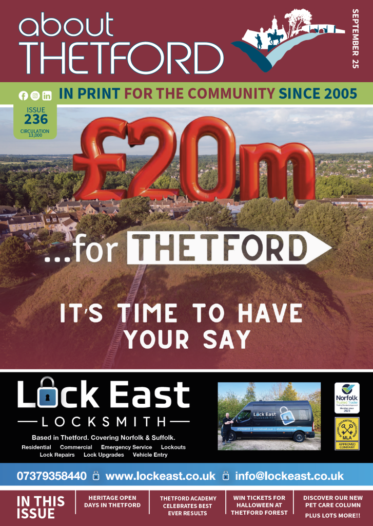 Front cover of about Thetford magazine, Issue 236, September 25. The header reads: “about THETFORD | IN PRINT FOR THE COMMUNITY SINCE 2005” with social media icons and “Circulation 13,000.” Main headline over a town aerial photo shows bold red text: “£20m… for Thetford – It’s time to have your say.” The footer contains an advert for Lock East Locksmith, with contact details and logos. At the very bottom, a banner reads: “IN THIS ISSUE – Heritage open days in Thetford | Thetford Academy celebrates best ever results | Win tickets for Halloween at Thetford Forest | Discover our new pet care column plus lots more!!”