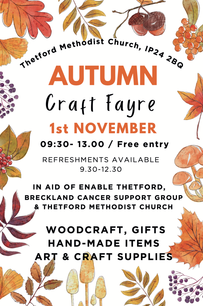 A poster for the Autumn Craft Fayre at Thetford Methodist Church, IP24 2BQ. The event takes place on 1st November from 09:30 to 13:00 with free entry and refreshments available 9:30–12:30. It supports Enable Thetford, Breckland Cancer Support Group, and Thetford Methodist Church. The poster lists woodcraft, gifts, handmade items, and art and craft supplies, surrounded by illustrated autumn leaves, berries, and mushrooms in warm seasonal colours.
