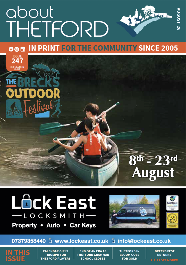The August 2026 cover of About Thetford magazine features two people paddling a canoe along a calm river as part of The Brecks Outdoor Festival, taking place from 8th-23rd August. The masthead includes the tagline "In Print for the Community Since 2005", Issue 247 and a circulation of 13,000. A full-width advertisement for Lock East Locksmith appears beneath the cover image. Along the bottom, teasers highlight stories including: "Calendar Girls Triumph for Thetford Players", "End of an Era as Thetford Grammar School Closes", "Thetford in Bloom Goes for Gold", "Brecks Fest Returns", and "Plus Lots More!!".